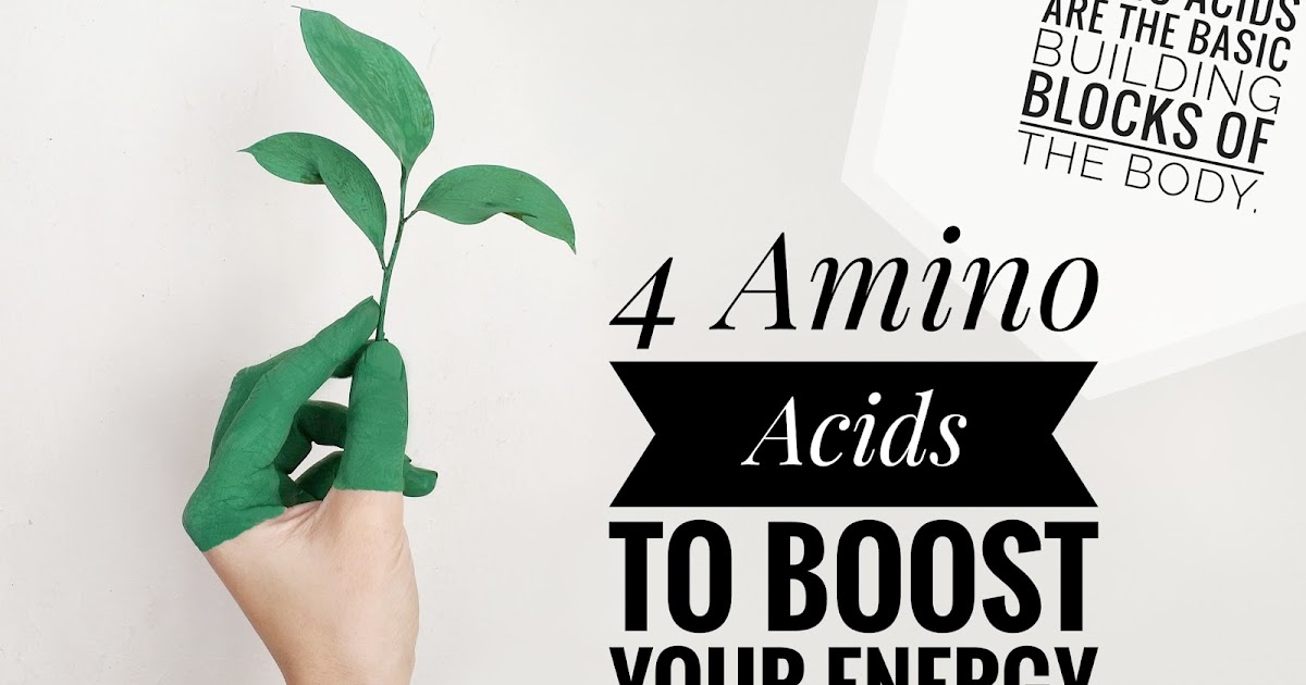4 Amino Acids to Boost Your Energy