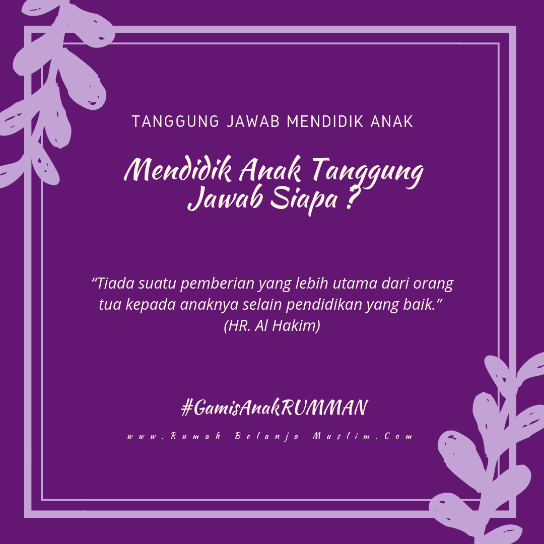RUMAH BELANJA MUSLIM Mendidik Anak Tanggung Jawab Siapa