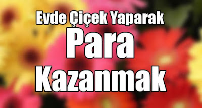 Evde Çiçek Yapma İş Fikri ek-is-ilanlari