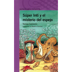 SUPER INTI Y EL MISTERIO DEL ESPEJO---Teresa Calderon