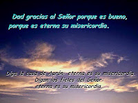 Resultado de imagen para Dad gracias al Señor porque es bueno, porque es eterna su misericordia Diga la casa de Israel: eterna es su misericordia.