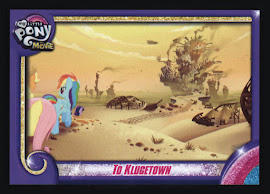 My Little Pony To Klugetown MLP the Movie Trading Card
