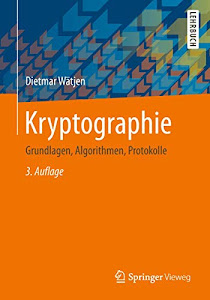 Kryptographie: Grundlagen, Algorithmen, Protokolle