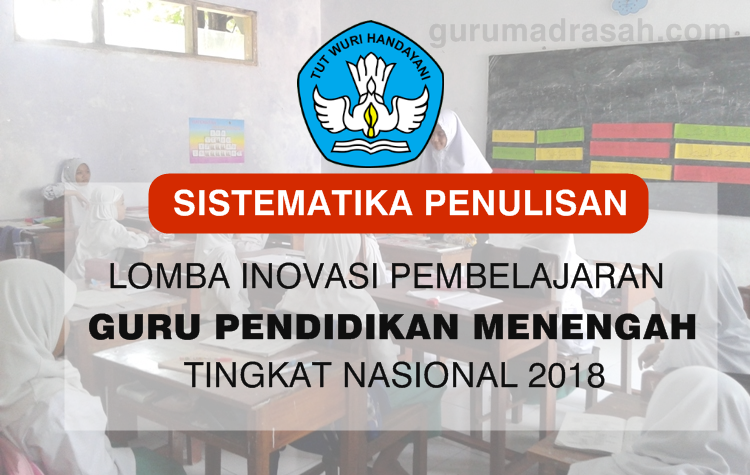 Sistematika Penulisan Lomba Inovasi Pembelajaran Tahun 2018 Guru Madrasah