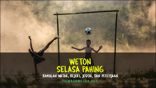 Weton Selasa Pahing Weton Selasa Pahing