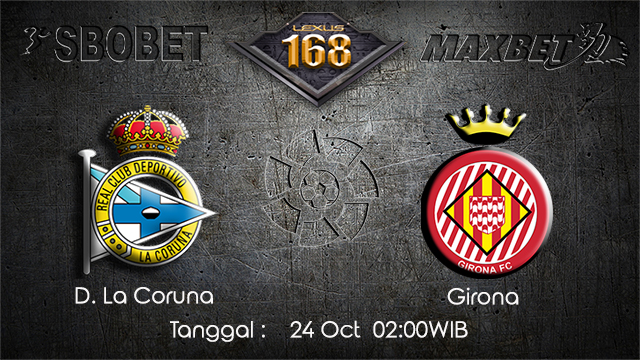 PREDIKSIBOLA - PREDIKSI TARUHAN BOLA REAL D.LA CORUNA VS GIRONA 24 OCTOBER 2017 (LA LIGA)