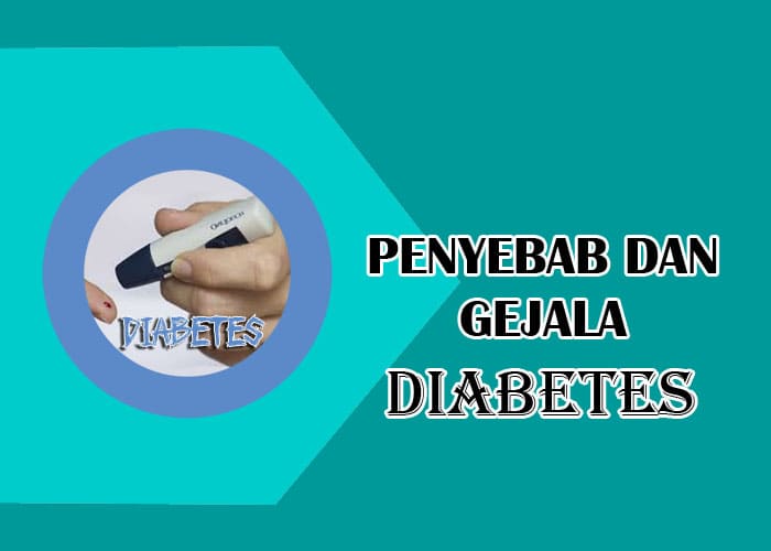 Kenali Penyebab dan Gejala Penyakit Diabetes Melitus