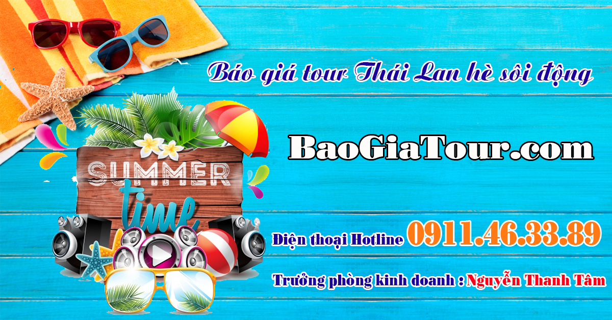 Báo giá tour Thái Lan hè 2018 chào hè sôi động 2018 Báo giá tour Thái Lan hè 2019 chào hè sôi động 2019