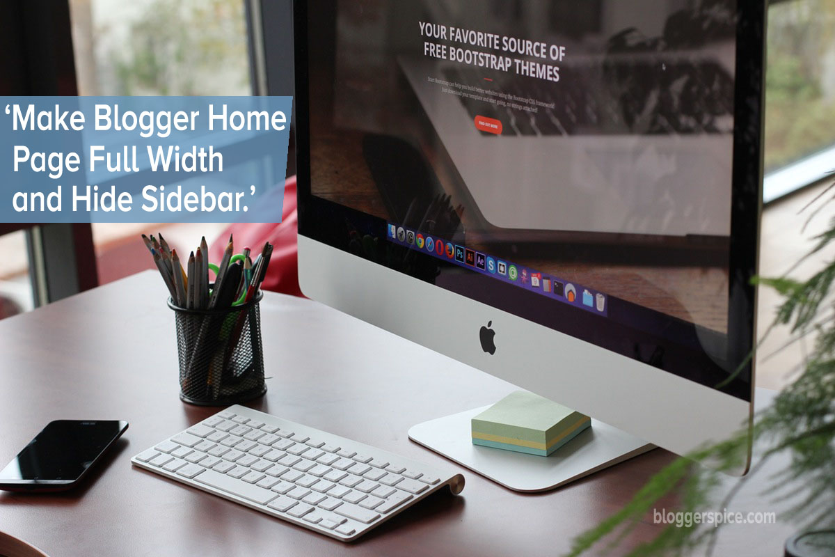 full width blogger homepage Make Blogger Home Page Full Width and Hide Sidebar