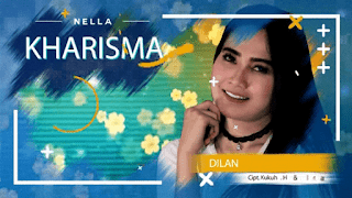 Lirik Lagu Nella Kharisma - Dilan