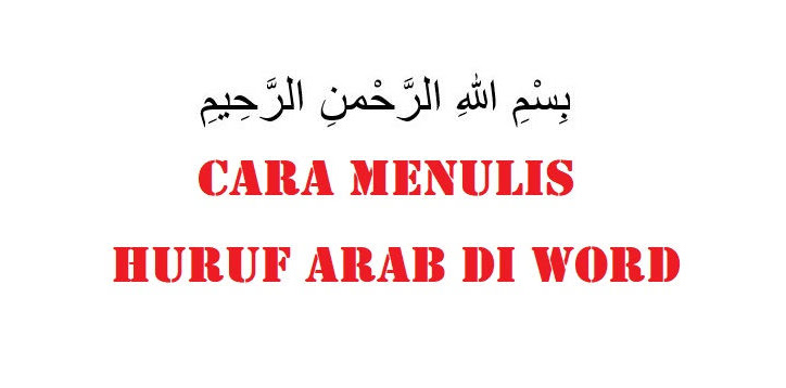 Cara Menulis Huruf Arab di Word Windows 10 Cara Menulis Huruf Arab di Word Windows 10