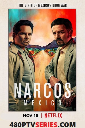 Narcos Mexico (S01) Season 1 All Episodes Full English Download 720p 480p [NF]