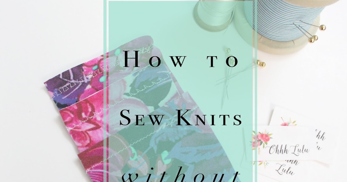 Ohhh Lulu...: How to sew knit fabric without using a serger.