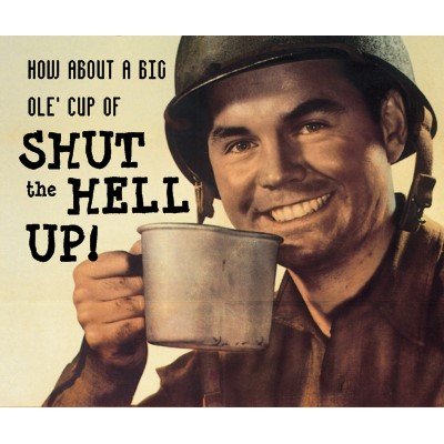 Nice Big Cup Of Shut The Fuck Up 78