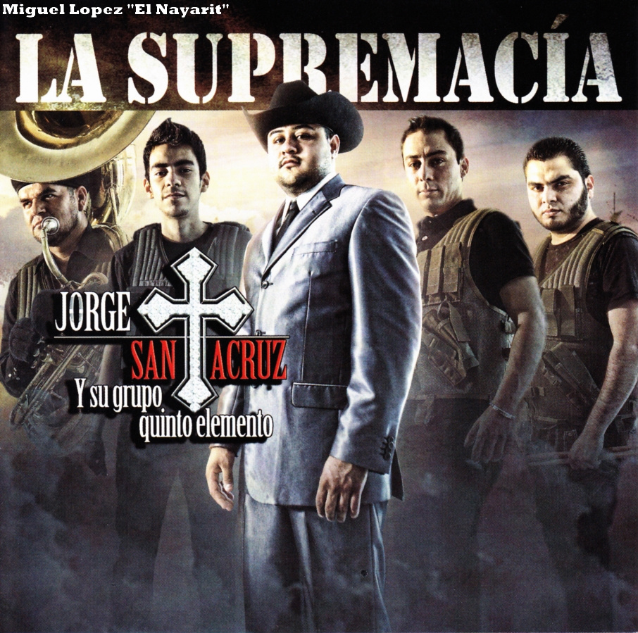 Corridos Chinola Santa Cruz Y Su Quinto Elemento La Supremacia (Disco Oficial 2011)