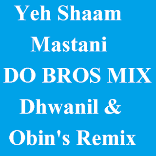 Yeh Shaam Mastani - DO BROS REMIX - Dhwanil & Obin's Remix