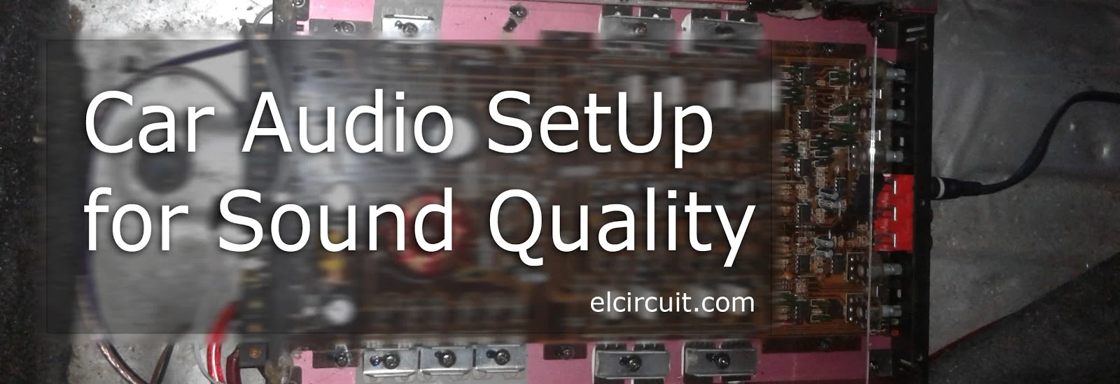 Best car audio setup for Sound Quality Electronic Circuit