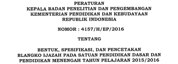 Peraturan Kepala Balitbang Kemdikbud Tentang Ijazah Tahun 2016 Peraturan Kepala Balitbang Kemdikbud Tentang Ijazah Tahun 2016