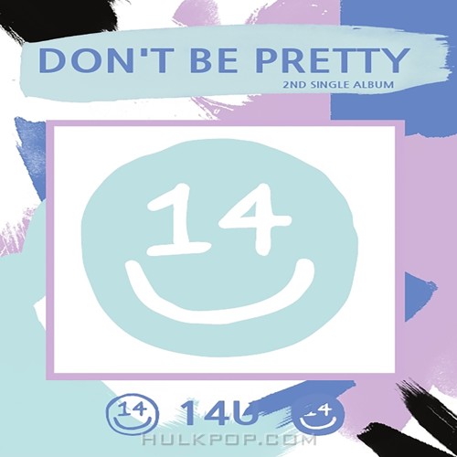 14U – Don’t Be Pretty – Single