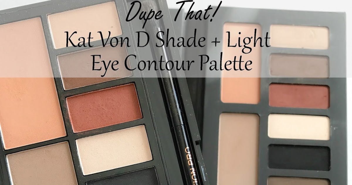 Dupe That The Kat Von D Shade Light Eye Contour Palette Vs Dupe That The Kat Von D Shade Light Eye Contour Palette Vs Makeup Revolution Red Lipstick Diaries