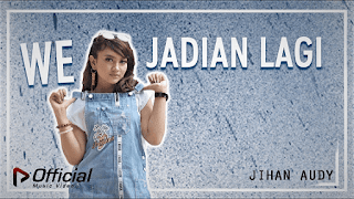 Lirik Lagu We Jadian Lagi - Jihan Audy