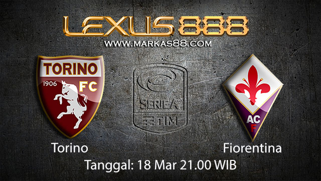 BOLA88 - PREDIKSI TARUHAN BOLA TORINO VS FIORENTINA 18 MARET 2018 (SERIE A)
