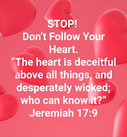God's Word - Our Destiny: Stop! Don't Follow Your Heart.
