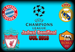 Jadwal semi final ucl 2018 Jadwal semi final liga champion 2018