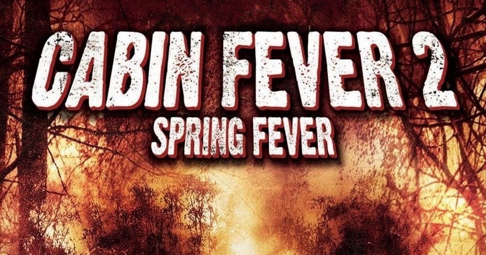 cabin fever 2 spring fever