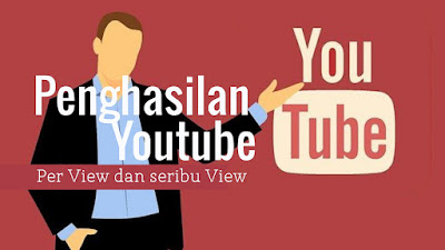 Penghasilan Youtube per View Penghasilan Youtube per View