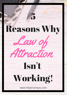 Why The Law Of Attraction Isn't Working, AND How To Fix It! www.MalenaHaas.com 