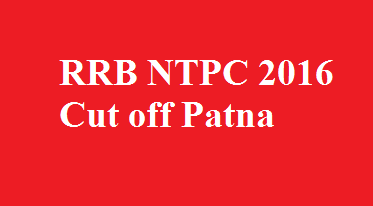 RRB NTPC 2016 Cut off Patna 
