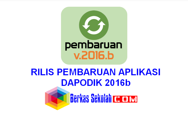 RILIS PEMBARUAN APLIKASI DAPODIK 2016b RILIS PEMBARUAN APLIKASI DAPODIK 2016b