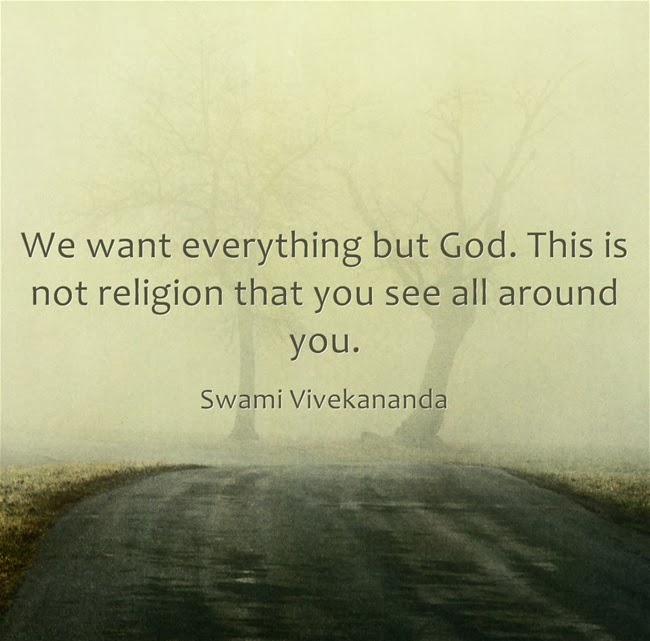We want everything but God. This is not religion that you see all around you.