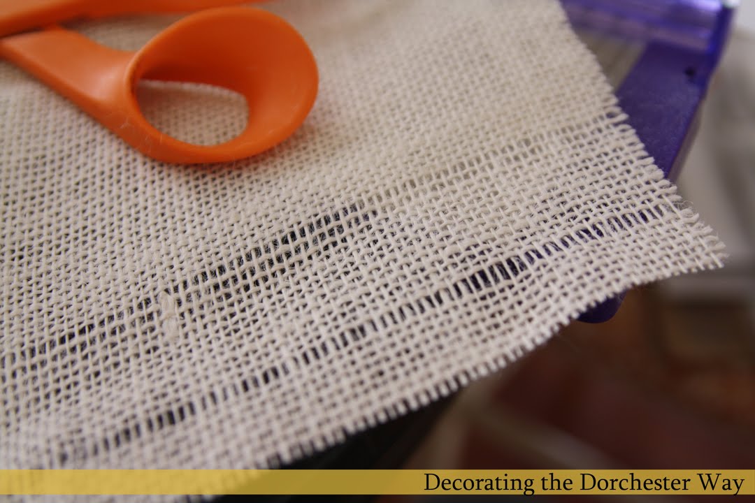 Decorating the Dorchester Way How to cut burlap