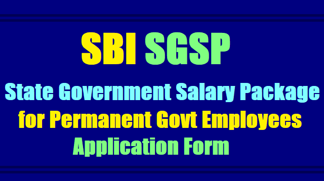 SBI SGSP State Government Salary Package for State Govt Employees, SGSP Application Form download SBI SGSP State Government Salary Package for State Govt Employees, SGSP Application Form download