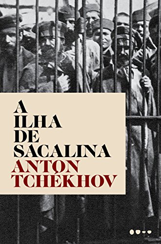 A ilha de Sacalina - Anton Tchékhov