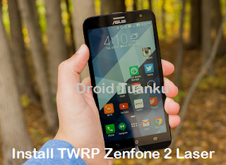 Cara Pasang TWRP Zenfone 2 Laser Via PC Cara Pasang TWRP Zenfone 2 Laser Via PC