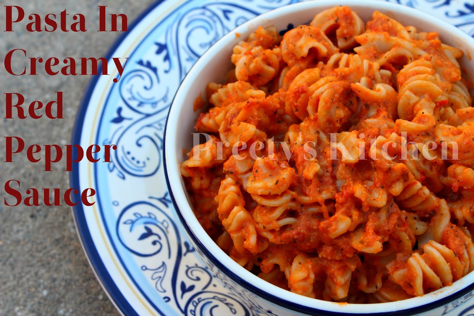Preety's Kitchen Pasta In Creamy Red Bell Pepper Sauce/ Vegan Recipe