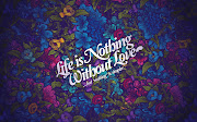 Life Nothing Without Love New Desktop Background High Definition And High . (love hd wallpapers life nothing without love)
