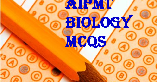 MCQ Biology - Learning Biology through MCQs: AIPMT Biology MCQs