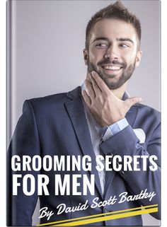 5 Men's Grooming Secrets Of Seduction 5 Men's Grooming Secrets Of Seduction