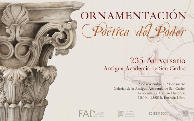 Ornamentación; Poética del Poder. Celebra 235 años Antigua Academia de San Carlos 