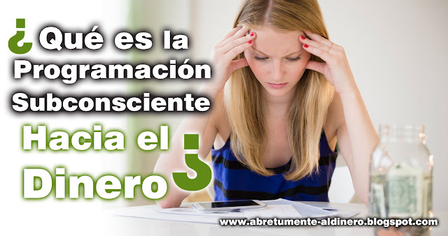 Programación subconsciente hacia el dinero Programación subconsciente hacia el dinero