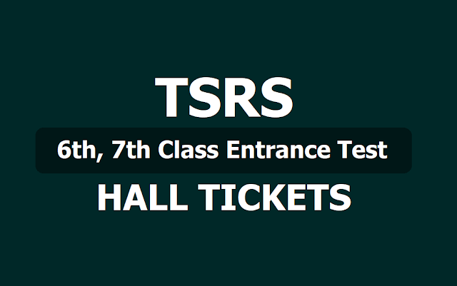 TSRS 6th,7th Class Entrance Test Hall tickets 2019, Exam on July 7 for TSRSCET TSRS 6th,7th Class Entrance Test Hall tickets 2019, Exam on July 7 for TSRSCET