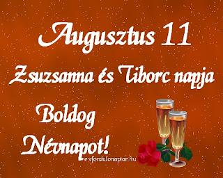 Augusztus 11 - Zsuzsanna, Tiborc névnap