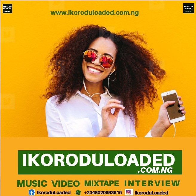 IkoroduLoaded || Latest 9ja music updates..\\ Nigeria Most Visited Music and Entertainment Portal