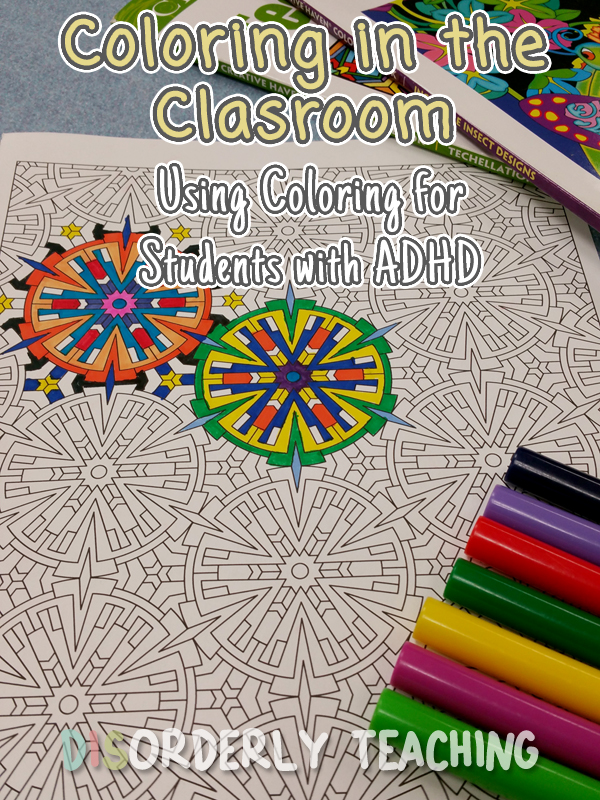 Disorderly Teaching USING COLORING FOR STUDENTS WITH ADHD