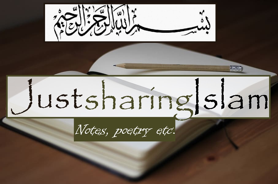 Just Sharing Islam // Notes, poetry etc.