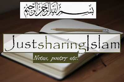 Just Sharing Islam // Notes, poetry etc.